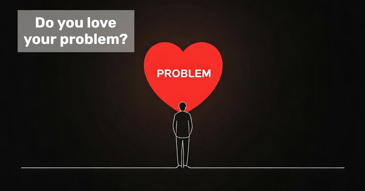 Love your problem